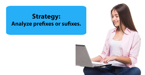 girl with laptop; Strategy: Analyze prefixes or suffixes. 